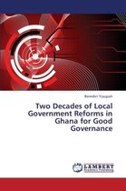 Two Decades of Local Government Reforms in Ghana for Good Governance