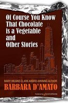 Of Course You Know That Chocolate Is a Vegetable and Other Stories