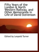 Fifty Years of the London a North Western Railway, and Other Memoranda in Life of David Stevenson