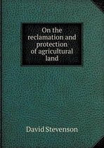 On the Reclamation and Protection of Agricultural Land