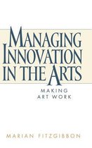 Managing Innovation In The Arts