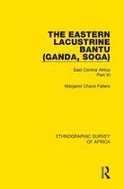 Ethnographic Survey of Africa 11 - The Eastern Lacustrine Bantu (Ganda, Soga)