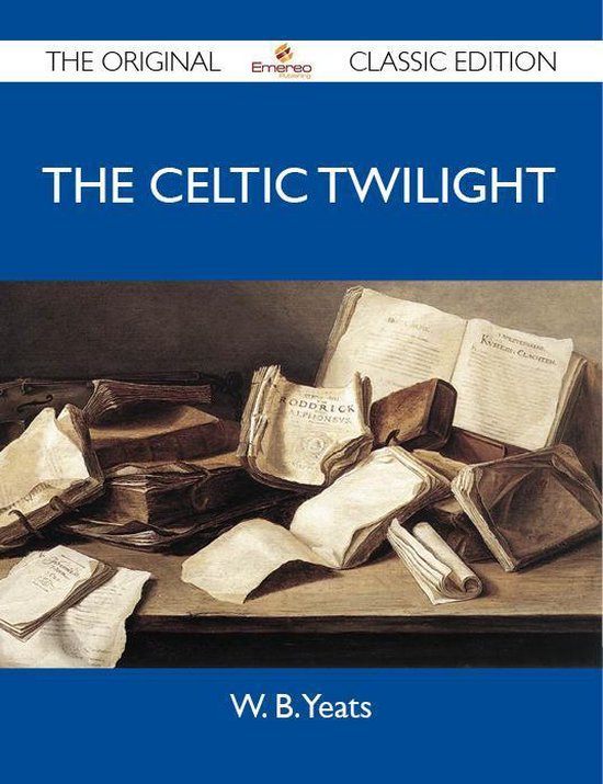 The Celtic Twilight - The Original Classic Edition - cover