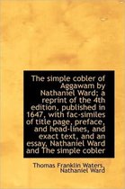 The Simple Cobler of Aggawam by Nathaniel Ward; A Reprint of the 4th Edition, Published in 1647, Wit