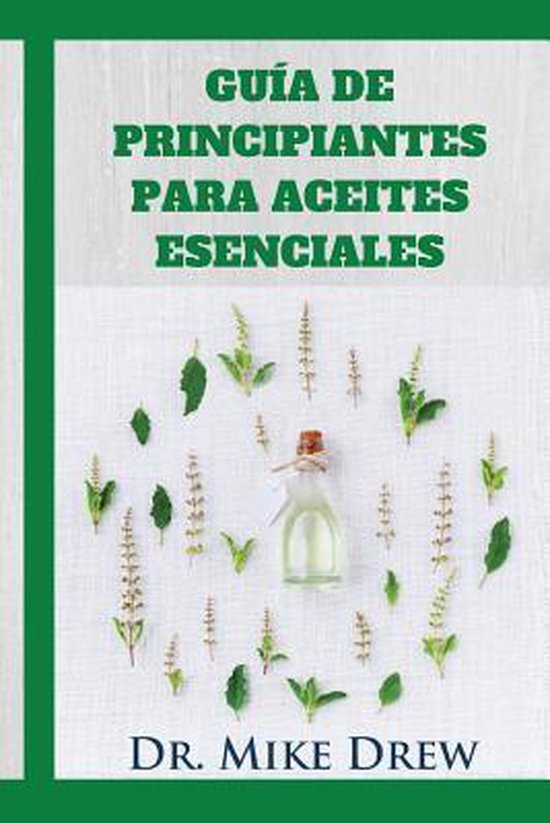 Aceites Esenciales Para Principiantes Dr Mike Drew 9781542666077 Boeken 4066