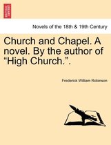 Church and Chapel. a Novel. by the Author of High Church..