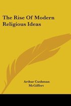 The Rise of Modern Religious Ideas