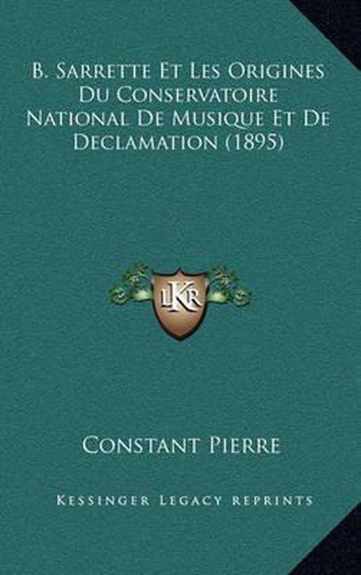 B. Sarrette Et Les Origines Du Conservatoire National de Mus ... - cover