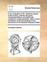 A full vindication of Mr. Cleland's Appeal to the publick