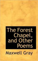 The Forest Chapel, and Other Poems