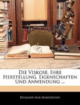 Die Viskose, Ihre Herstellung, Eigenschaften Und Anwendung ...