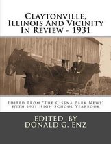 Claytonville, Illinois and Vicinity in Review - 1931