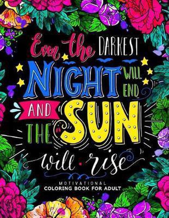 Motiverend kleurboek voor volwassenen met de tekst "Zelfs de donkerste nacht zal eindigen en de zon zal opkomen."