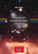 The Patrick Moore Practical Astronomy Series - Observer’s Guide to Star Clusters