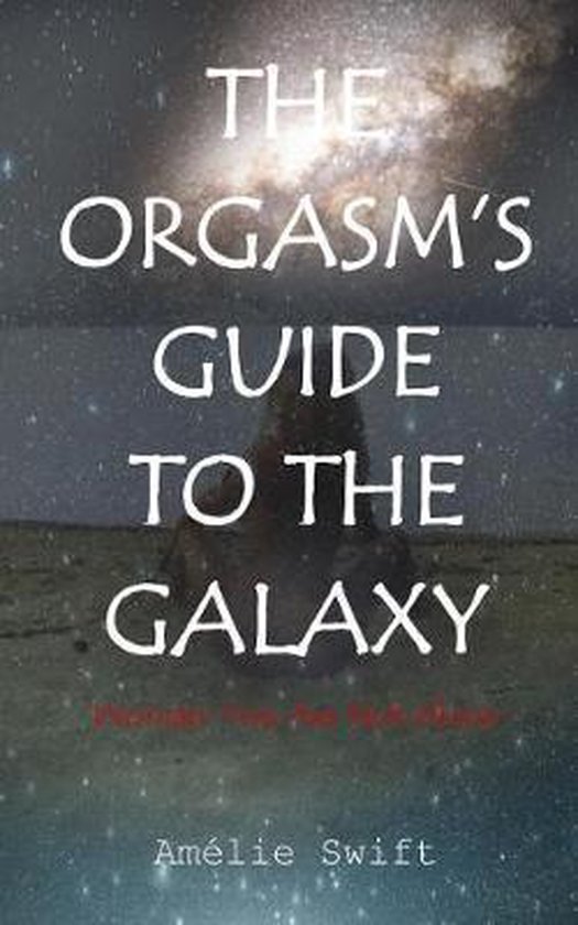 The Orgasm's Guide To The Galaxy - cover