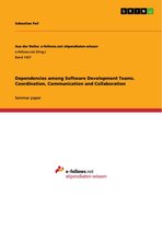 Dependencies among Software Development Teams. Coordination, Communication and Collaboration