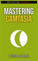 Mastering Software Series 5 - Mastering Camtasia