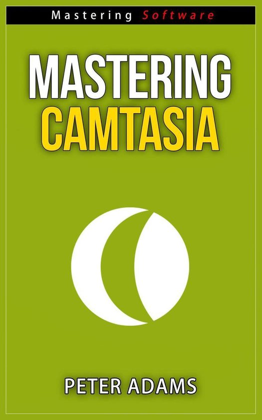 Mastering Software Series 5 - Mastering Camtasia - cover