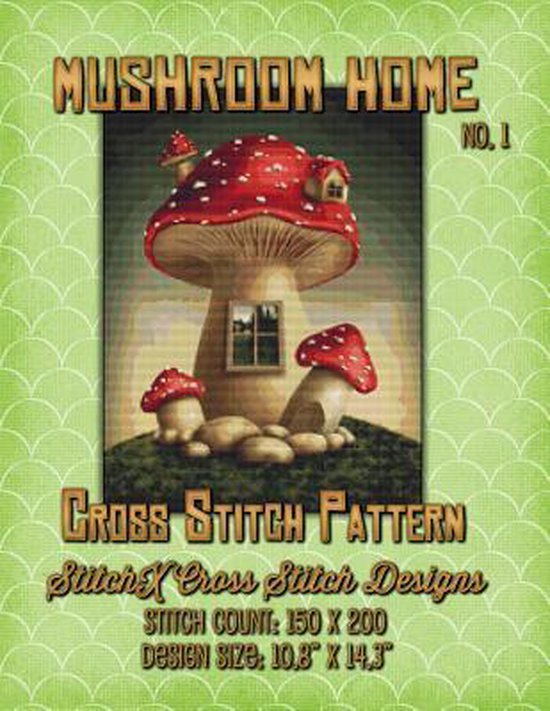 Mushroom Home 1 Cross Stitch Pattern 9781511536189 Tracy Warrington