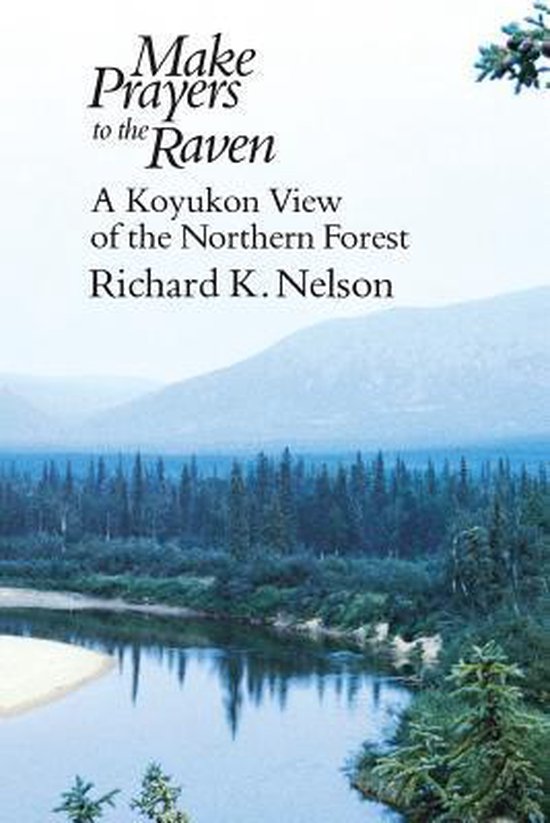 Make Prayers to the Raven 9780226571638 Richard K. Nelson Boeken