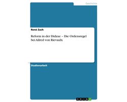 Reform in Der Didaxe - Die Ordensregel Bei Ailred Von Rievaulx