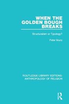 Routledge Library Editions: Anthropology of Religion - When the Golden Bough Breaks