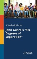 A Study Guide for John Guare's Six Degrees of Separation