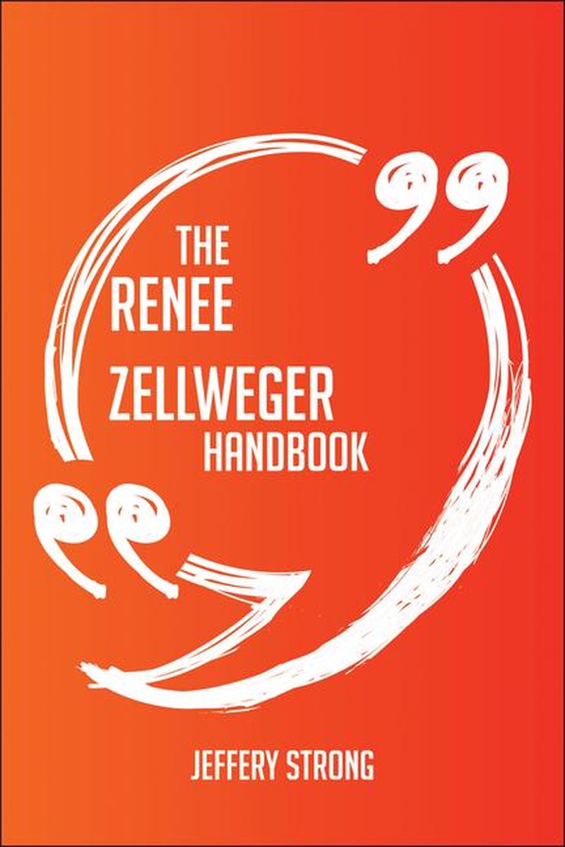 The Renée Zellweger Handbook - Everything You Need To Know About Renée Zellweger