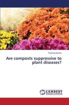 Are Composts Suppressive to Plant Diseases?