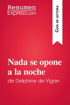 Guía de lectura - Nada se opone a la noche de Delphine de Vigan (Guía de lectura)