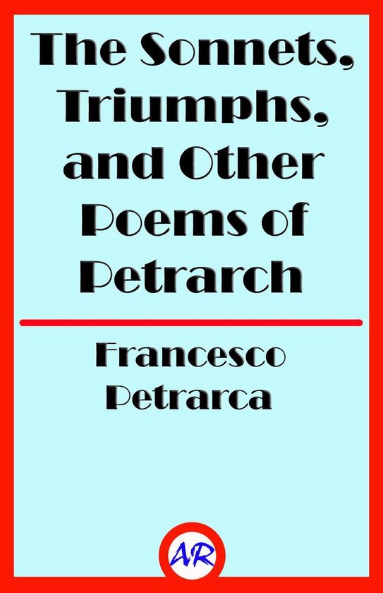The Sonnets, Triumphs, and Other Poems of Petrarch (Illustra ... - cover