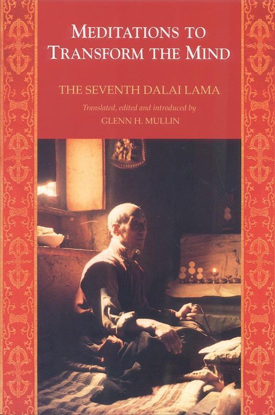 Boekomslag: Meditaties om de geest te transformeren, met de zevende Dalai Lama, vertaald door Glenn H. Mullin. Een man in monnikenkleding zit in meditatie.