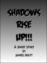 Shadows Rise Up!!!