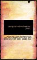 Catalogue of Teachers' and Pupils' Library