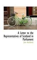 A Letter to the Representatives of Scotland in Parliament