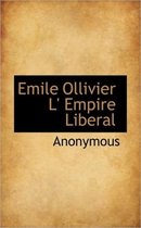 Emile Ollivier L' Empire Liberal