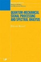 Quantum-Mechanical Signal Processing and Spectral Analysis