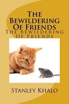 The Bewildering Of Friends