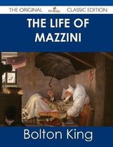 The Life of Mazzini - The Original Classic Edition