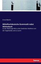 Mittelhochdeutsche Grammatik nebst Wörterbuch
