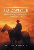 Trails West III: The Republic of Texas & Beyond