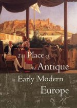 The Place Of The Antique In Early Modern Europe