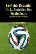 Le Guide Essentiel De La Nutrition Des Footballeurs: Maximiser Votre Potentiel