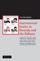 International Justice In Rwanda And The Balkans