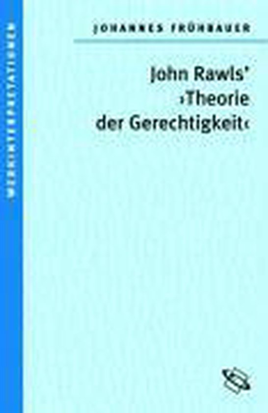 Theorie Der Gerechtigkeit John Rawls John Rawls' "Theorie der Gerechtigkeit", Johannes Frühbauer