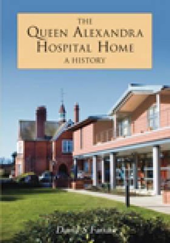 The Queen Alexandra Hospital Home, David Farrant 9781860775185