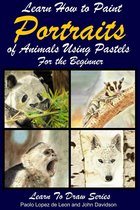 Learn to Draw - Learn How to Paint Animal Portraits Using Pastels For the Beginner