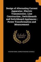 Design of Alternating Current Apparatus; Electric Transmission; Line Construction; Switchboards and Switchboard Appliances; Power Transformation and Measurement