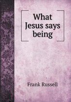 What Jesus says being