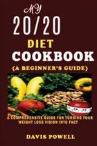 My 20/20 Diet cookbook(a beginner's guide)